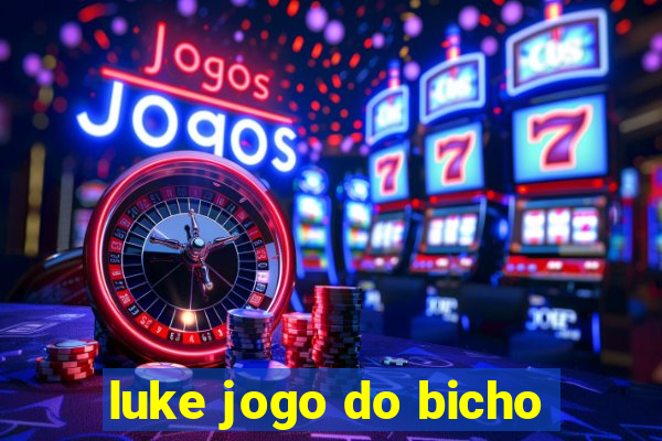 luke jogo do bicho